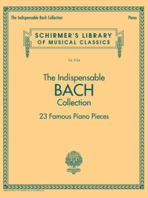 The Indispensable Bach Collection – 23 Famous Piano Pieces