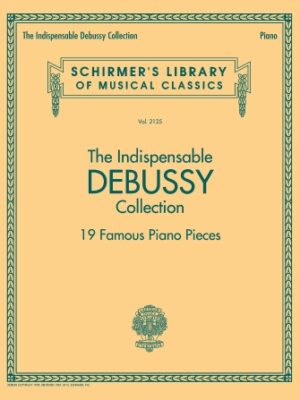 The Indispensable Debussy Collection – 19 Favorite Piano Pieces