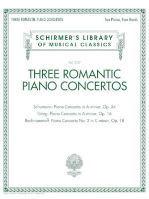Three Romantic Piano Concertos: Schumann, Grieg, Rachmaninoff Three Romantic Piano Concertos: Schumann, Grieg, Rachmaninoff