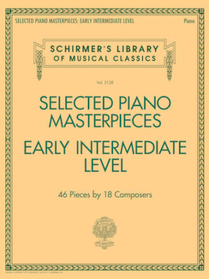 Selected Piano Masterpieces – Early Intermediate Level Selected Piano Masterpieces – Early Intermediate Level