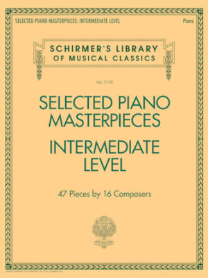 Selected Piano Masterpieces – Intermediate Level Selected Piano Masterpieces – Intermediate Level