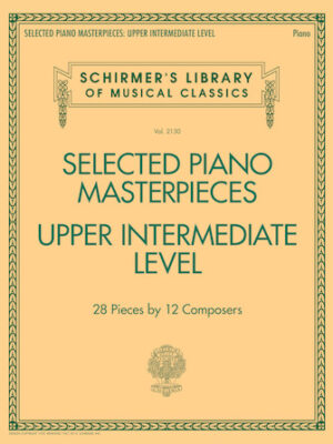Selected Piano Masterpieces – Upper Intermediate Level Selected Piano Masterpieces – Upper Intermediate Level