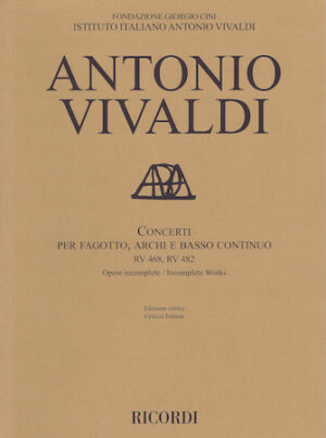 Concerti RV 468, 482 for Bassoon, Strings, and Basso Continuo Concerti RV 468, 482 for Bassoon, Strings, and Basso Continuo