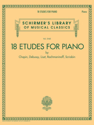 18 Etudes for Piano by Chopin, Debussy, Liszt, Rachmaninoff, Scriabin 18 Etudes for Piano by Chopin, Debussy, Liszt, Rachmaninoff, Scriabin