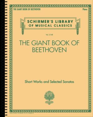 The Giant Book of Beethoven: Short Works and Selected Sonatas The Giant Book of Beethoven: Short Works and Selected Sonatas