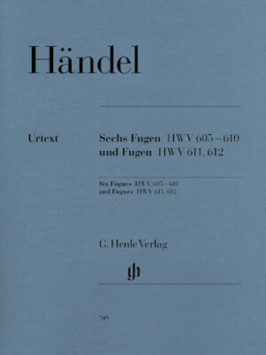 6 Fugues HWV 605-610 and Fugues HWV 611 and 612 6 Fugues HWV 605-610 and Fugues HWV 611 and 612