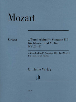 Wolfgang Amadeus Mozart – Wunderkind Sonatas, Volume 3, K. 26-31 Wolfgang Amadeus Mozart – Wunderkind Sonatas, Volume 3, K. 26-31