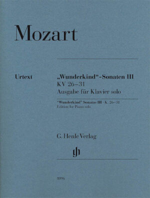 Wolfgang Amadeus Mozart – Wunderkind Sonatas, Volume 3, K. 26-31 Wolfgang Amadeus Mozart – Wunderkind Sonatas, Volume 3, K. 26-31